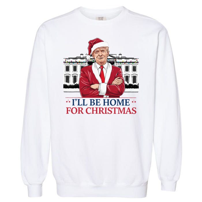 Trump ILl Be Home For Christmas Whitehouse 2024 Garment-Dyed Sweatshirt