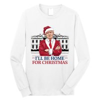 Trump ILl Be Home For Christmas Whitehouse 2024 Long Sleeve Shirt