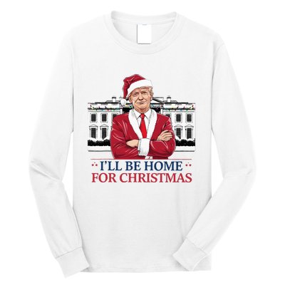 Trump ILl Be Home For Christmas Whitehouse 2024 Long Sleeve Shirt