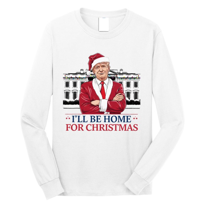 Trump ILl Be Home For Christmas Whitehouse 2024 Long Sleeve Shirt