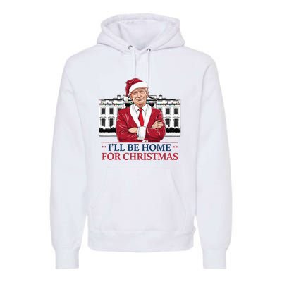 Trump ILl Be Home For Christmas Whitehouse 2024 Premium Hoodie