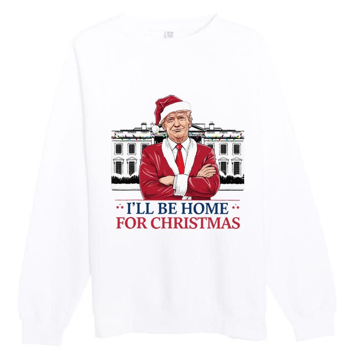 Trump ILl Be Home For Christmas Whitehouse 2024 Premium Crewneck Sweatshirt