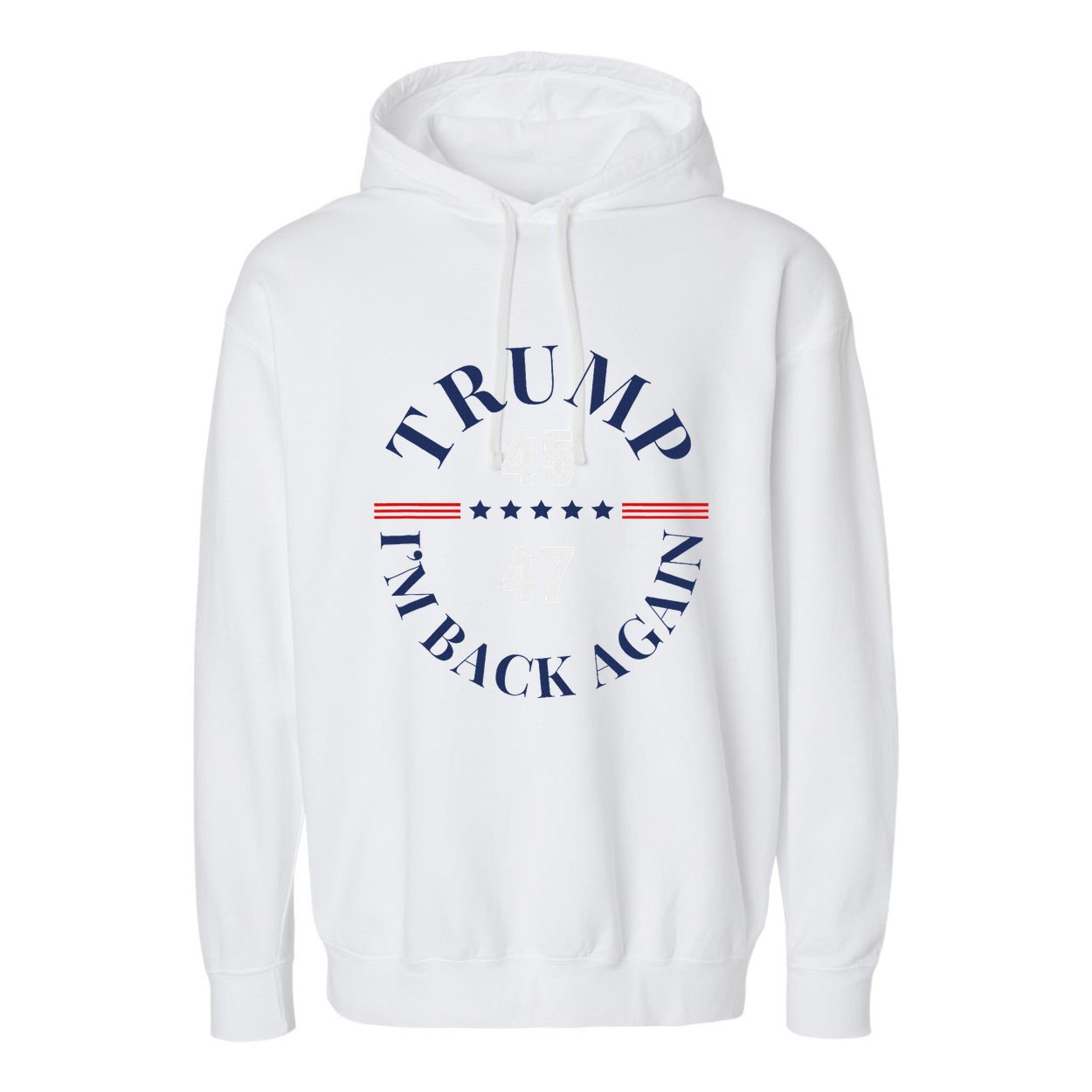 Trump IM Back Again Garment-Dyed Fleece Hoodie