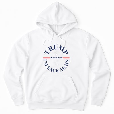Trump IM Back Again Hoodie