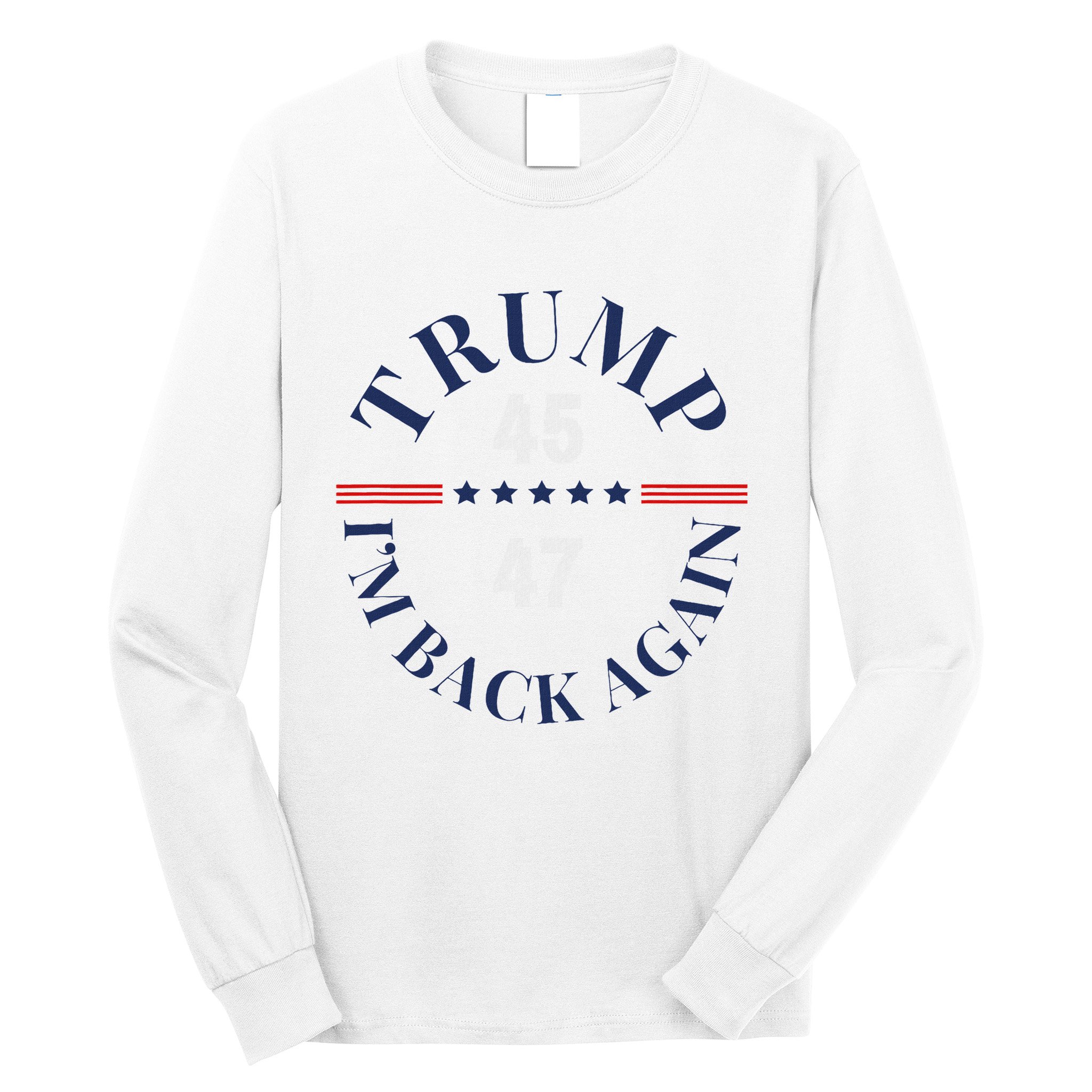 Trump IM Back Again Long Sleeve Shirt