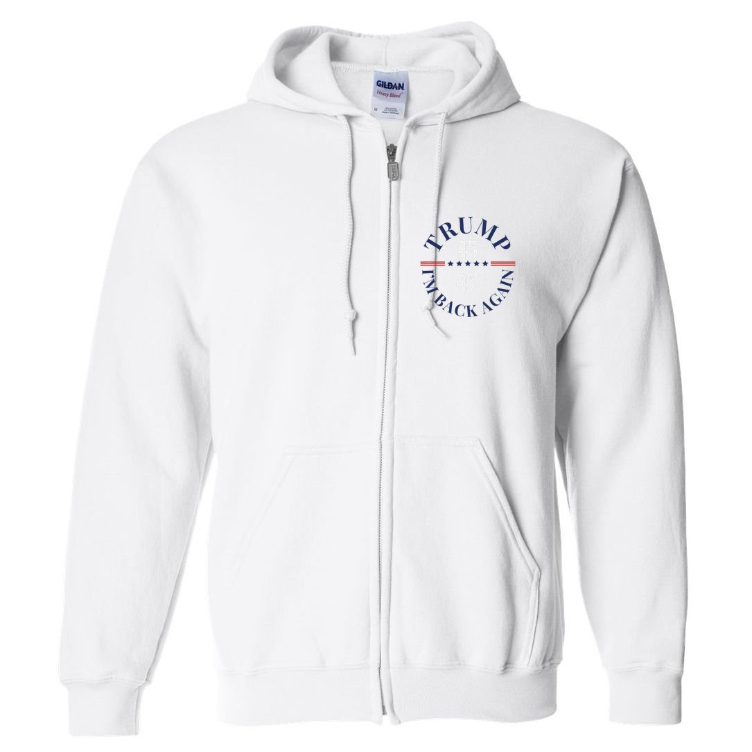 Trump IM Back Again Full Zip Hoodie