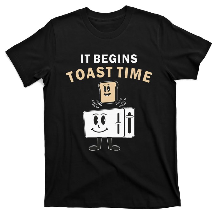 Toaster It Begins Toast Time Toast Breakfast Toast Bread T-Shirt