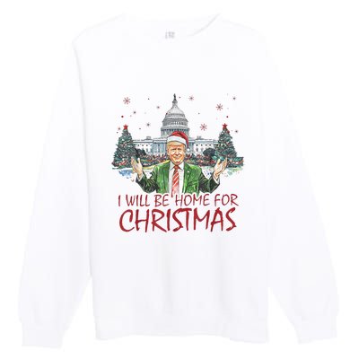 Trump ILl Be Home For Christmas Funny Xmas Premium Crewneck Sweatshirt