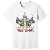 Trump ILl Be Home For Christmas Funny Xmas Premium T-Shirt