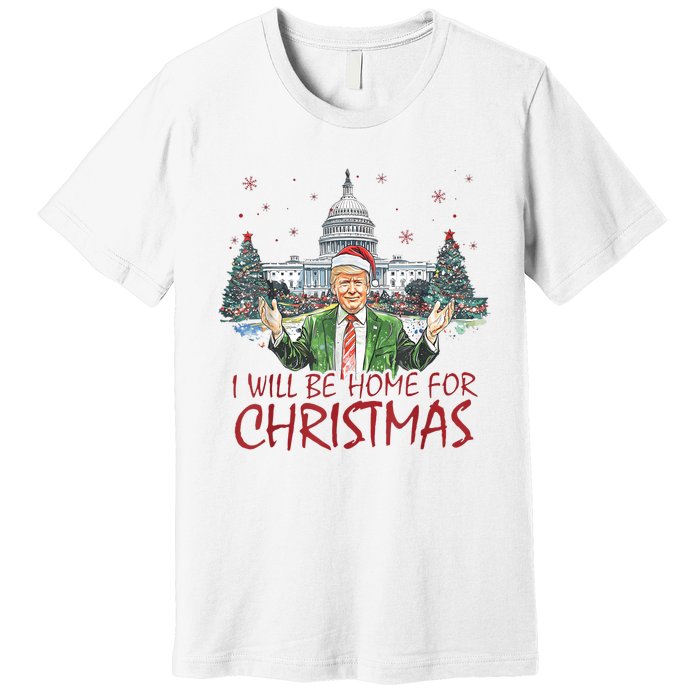 Trump ILl Be Home For Christmas Funny Xmas Premium T-Shirt