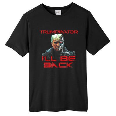 Trumpinator I'll Be Back 2024 Hilarious Donald Trump 1 Tall Fusion ChromaSoft Performance T-Shirt