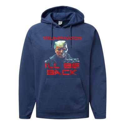 Trumpinator I'll Be Back 2024 Hilarious Donald Trump 1 Performance Fleece Hoodie