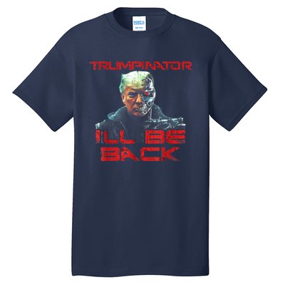 Trumpinator I'll Be Back 2024 Hilarious Donald Trump 1 Tall T-Shirt