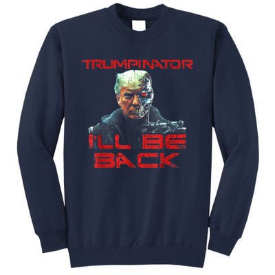 Trumpinator I'll Be Back 2024 Hilarious Donald Trump 1 Tall Sweatshirt