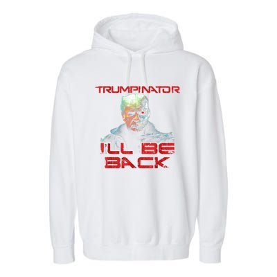 Trumpinator I'll Be Back 2024 Hilarious Donald Trump 1 Garment-Dyed Fleece Hoodie