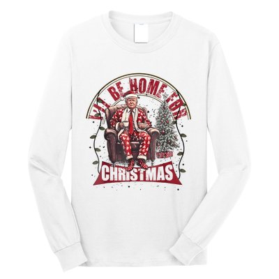 Trump Ill Be Home For Christmas Humorous Trump Christmas Long Sleeve Shirt