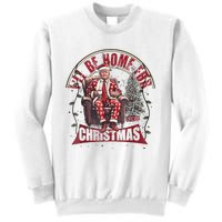 Trump Ill Be Home For Christmas Humorous Trump Christmas Sweatshirt