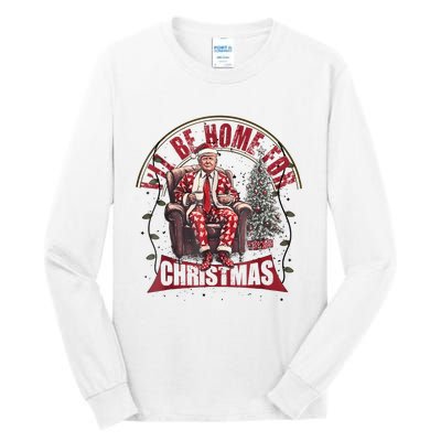 Trump Ill Be Home For Christmas Humorous Trump Christmas Tall Long Sleeve T-Shirt