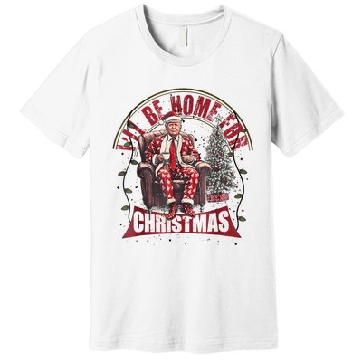 Trump Ill Be Home For Christmas Humorous Trump Christmas Premium T-Shirt