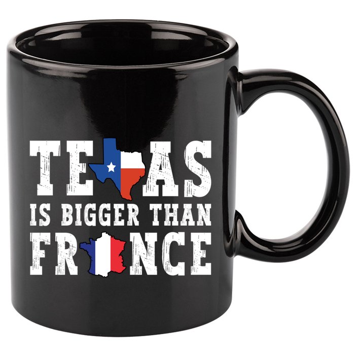 Texas Is Bigger Than France Funny Saying Cool Gift 11oz C Handle Ceramic Mug
