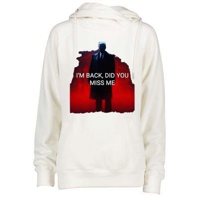 Trump IM Back Did You Miss Me Womens Funnel Neck Pullover Hood