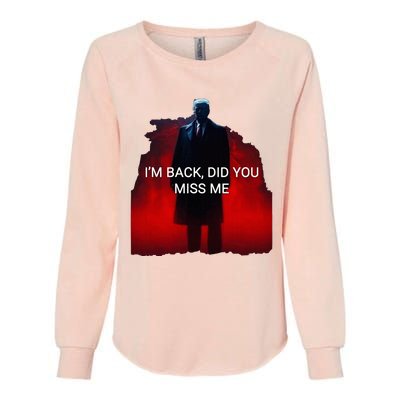 Trump IM Back Did You Miss Me Womens California Wash Sweatshirt