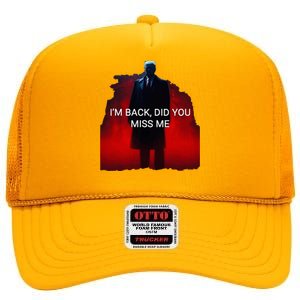 Trump IM Back Did You Miss Me High Crown Mesh Back Trucker Hat