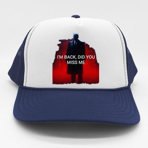 Trump IM Back Did You Miss Me Trucker Hat