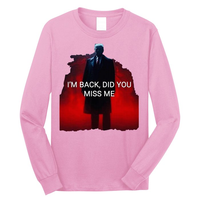 Trump IM Back Did You Miss Me Long Sleeve Shirt