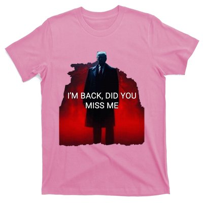 Trump IM Back Did You Miss Me T-Shirt