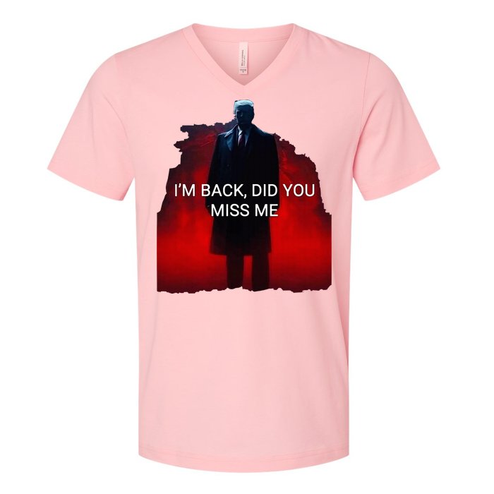 Trump IM Back Did You Miss Me V-Neck T-Shirt