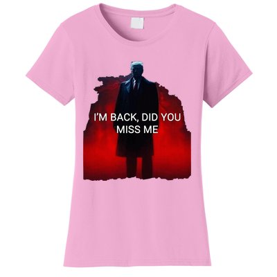 Trump IM Back Did You Miss Me Women's T-Shirt