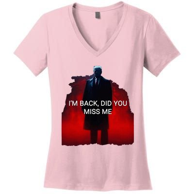 Trump IM Back Did You Miss Me Women's V-Neck T-Shirt