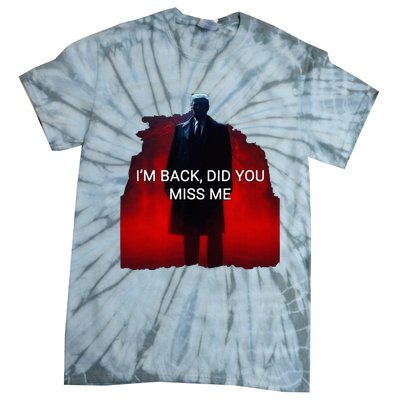 Trump IM Back Did You Miss Me Tie-Dye T-Shirt