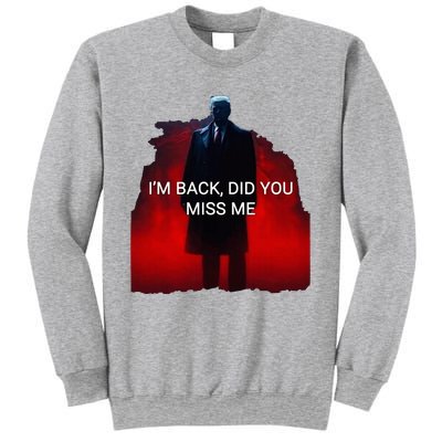 Trump IM Back Did You Miss Me Sweatshirt