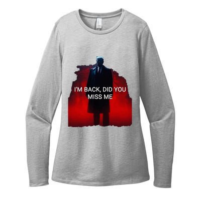 Trump IM Back Did You Miss Me Womens CVC Long Sleeve Shirt