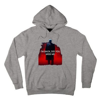 Trump IM Back Did You Miss Me Tall Hoodie