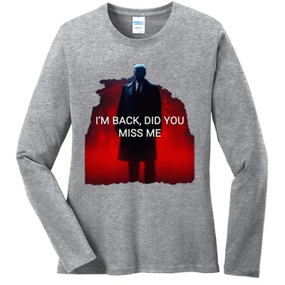 Trump IM Back Did You Miss Me Ladies Long Sleeve Shirt