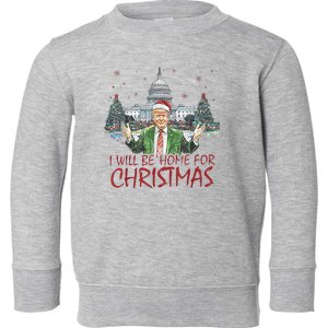 Trump Ill Be Home For Christmas Funny Xmas Toddler Sweatshirt