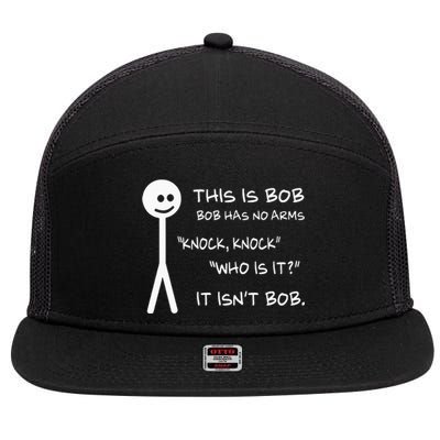 This Is Bob He Has No Arms Funny Knock Knock Sarcastic Humor 7 Panel Mesh Trucker Snapback Hat