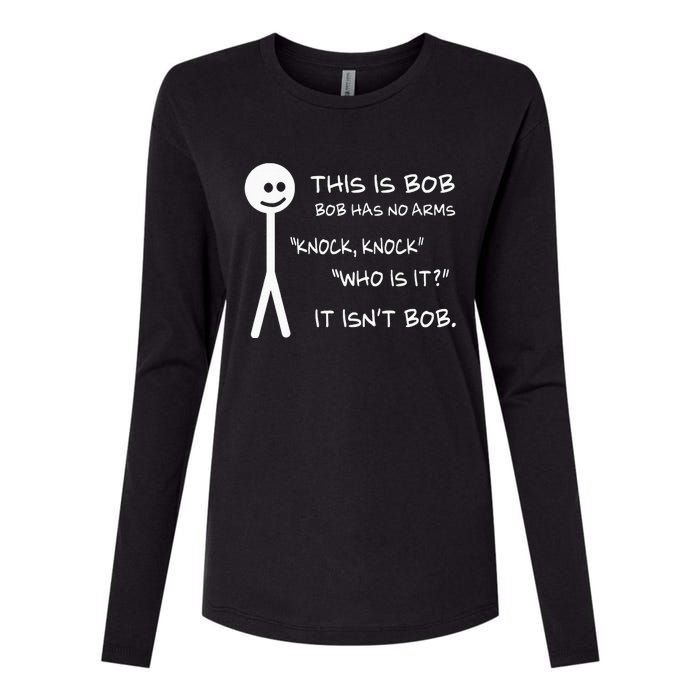 This Is Bob He Has No Arms Funny Knock Knock Sarcastic Humor Womens Cotton Relaxed Long Sleeve T-Shirt