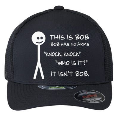 This Is Bob He Has No Arms Funny Knock Knock Sarcastic Humor Flexfit Unipanel Trucker Cap