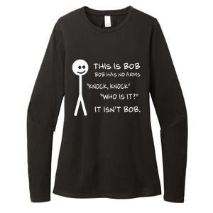 This Is Bob He Has No Arms Funny Knock Knock Sarcastic Humor Womens CVC Long Sleeve Shirt