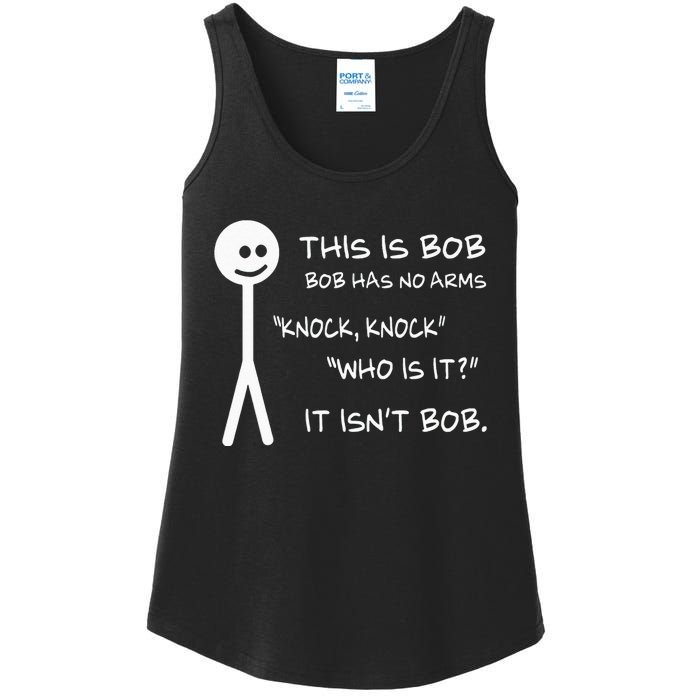 This Is Bob He Has No Arms Funny Knock Knock Sarcastic Humor Ladies Essential Tank