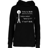 This Is Bob He Has No Arms Funny Knock Knock Sarcastic Humor Womens Funnel Neck Pullover Hood