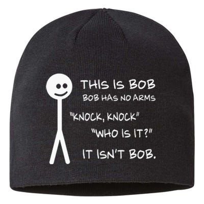 This Is Bob He Has No Arms Funny Knock Knock Sarcastic Humor Sustainable Beanie