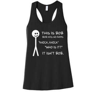 This Is Bob He Has No Arms Funny Knock Knock Sarcastic Humor Women's Racerback Tank