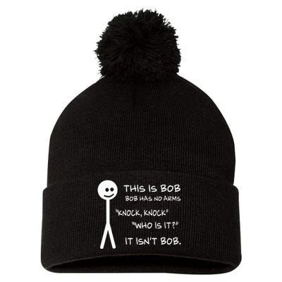 This Is Bob He Has No Arms Funny Knock Knock Sarcastic Humor Pom Pom 12in Knit Beanie