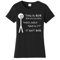 This Is Bob He Has No Arms Funny Knock Knock Sarcastic Humor Women's T-Shirt