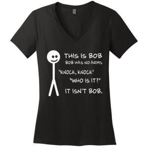 This Is Bob He Has No Arms Funny Knock Knock Sarcastic Humor Women's V-Neck T-Shirt